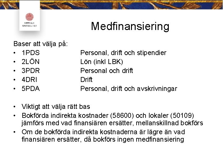 Medfinansiering Baser att välja på: • 1 PDS • 2 LÖN • 3 PDR