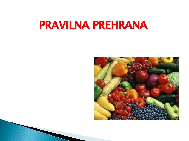 PRAVILNA PREHRANA 