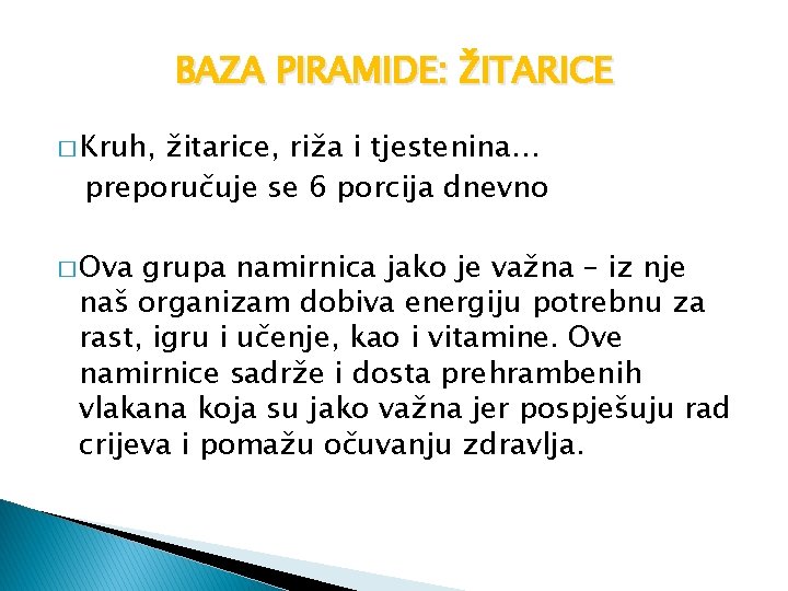 BAZA PIRAMIDE: ŽITARICE � Kruh, žitarice, riža i tjestenina… preporučuje se 6 porcija dnevno