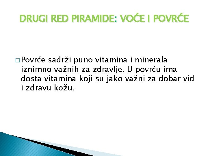 DRUGI RED PIRAMIDE: VOĆE I POVRĆE � Povrće sadrži puno vitamina i minerala iznimno