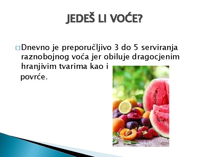 JEDEŠ LI VOĆE? � Dnevno je preporučljivo 3 do 5 serviranja raznobojnog voća jer