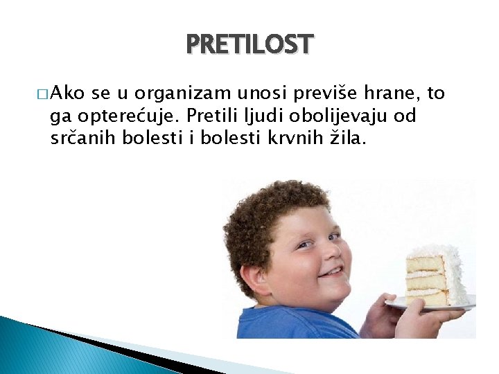 PRETILOST � Ako se u organizam unosi previše hrane, to ga opterećuje. Pretili ljudi