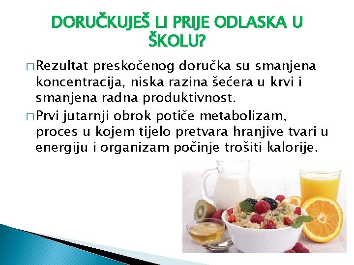 DORUČKUJEŠ LI PRIJE ODLASKA U ŠKOLU? � Rezultat preskočenog doručka su smanjena koncentracija, niska