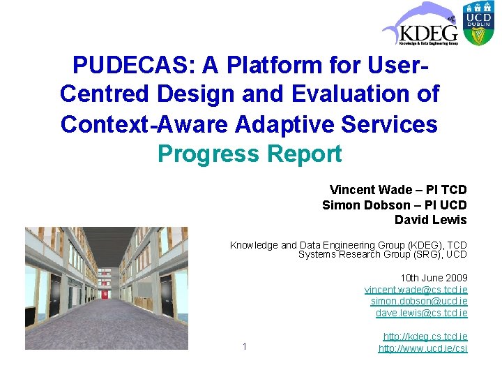 PUDECAS: A Platform for User. Centred Design and Evaluation of Context-Aware Adaptive Services Progress