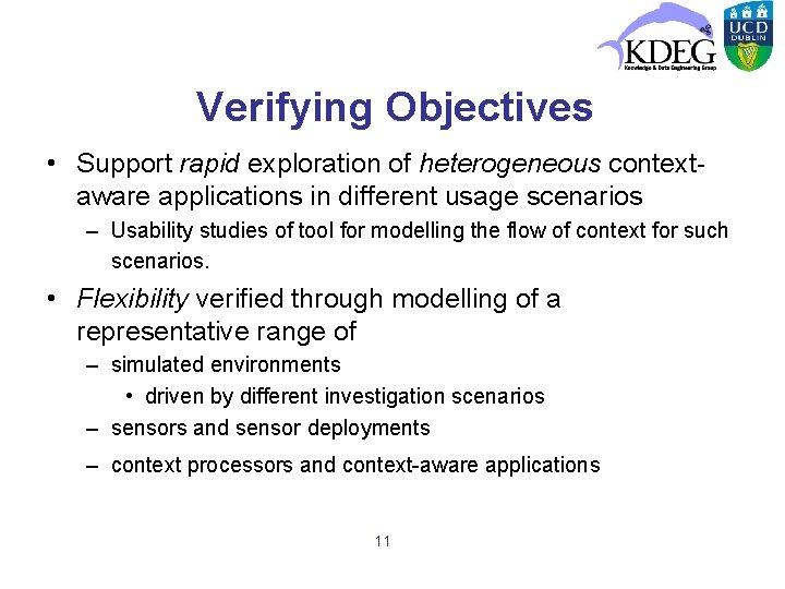 Verifying Objectives • Support rapid exploration of heterogeneous contextaware applications in different usage scenarios