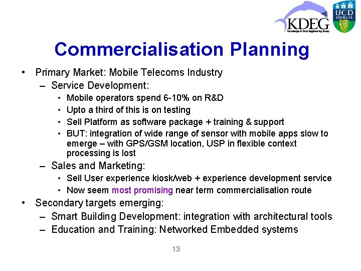 Commercialisation Planning • Primary Market: Mobile Telecoms Industry – Service Development: • • Mobile