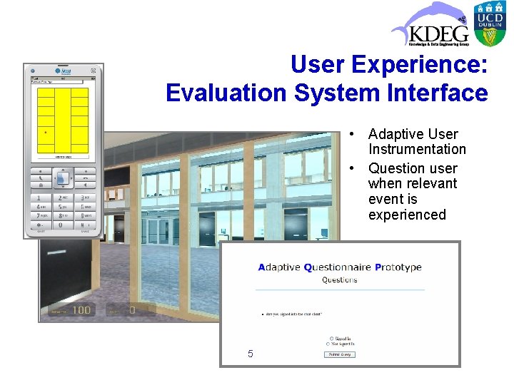 User Experience: Evaluation System Interface • Adaptive User Instrumentation • Question user when relevant