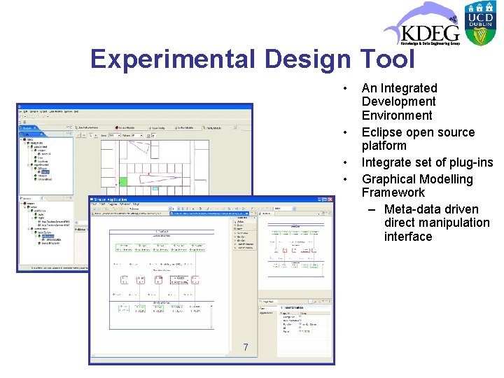 Experimental Design Tool • • 7 An Integrated Development Environment Eclipse open source platform