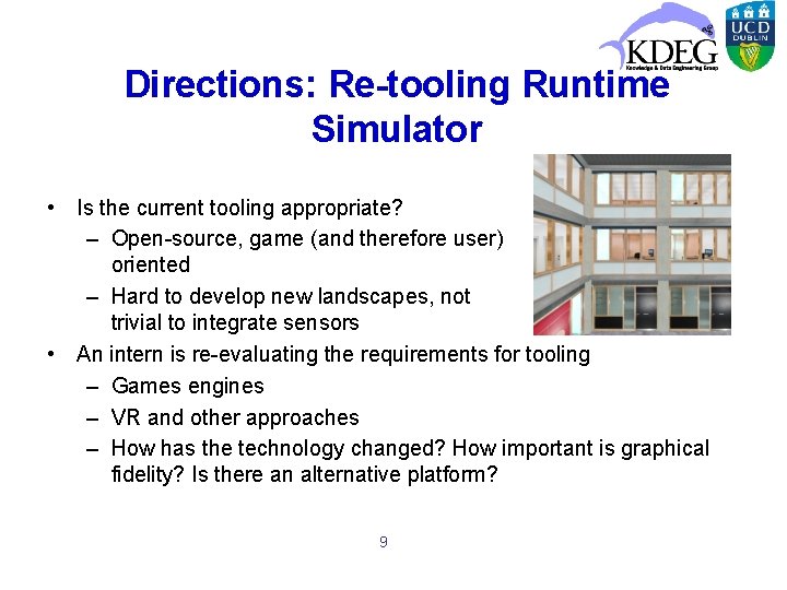 Directions: Re-tooling Runtime Simulator • Is the current tooling appropriate? – Open-source, game (and