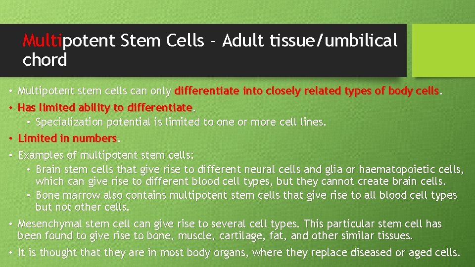 Multipotent Stem Cells – Adult tissue/umbilical chord • Multipotent stem cells can only differentiate