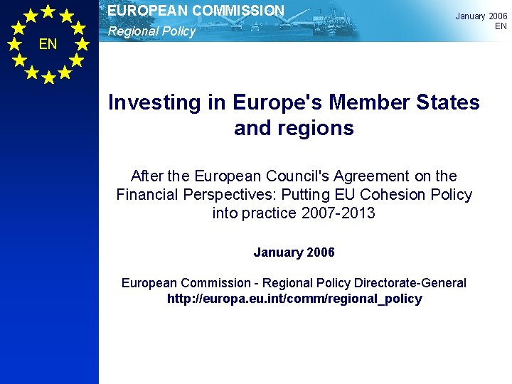 EUROPEAN COMMISSION EN Regional Policy January 2006 EN Investing in Europe's Member States and