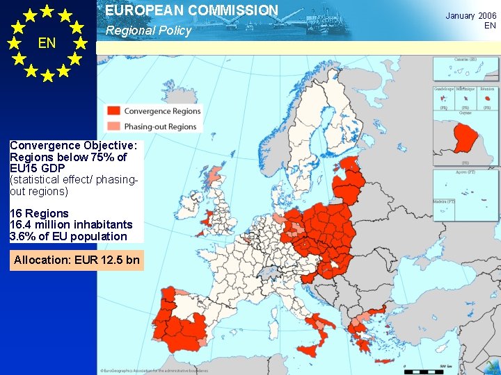 EUROPEAN COMMISSION EN Regional Policy Convergence Objective: Regions below 75% of EU 15 GDP