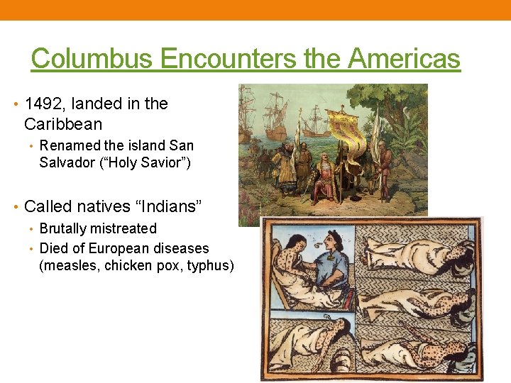 Columbus Encounters the Americas • 1492, landed in the Caribbean • Renamed the island