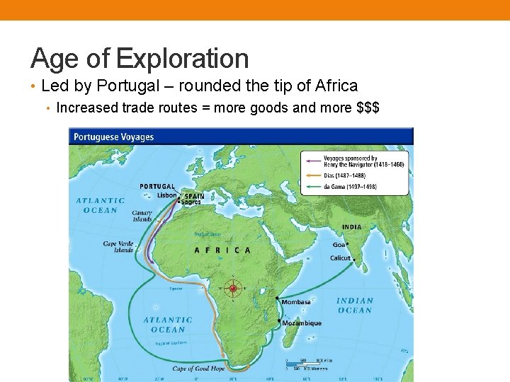 Age of Exploration • Led by Portugal – rounded the tip of Africa •