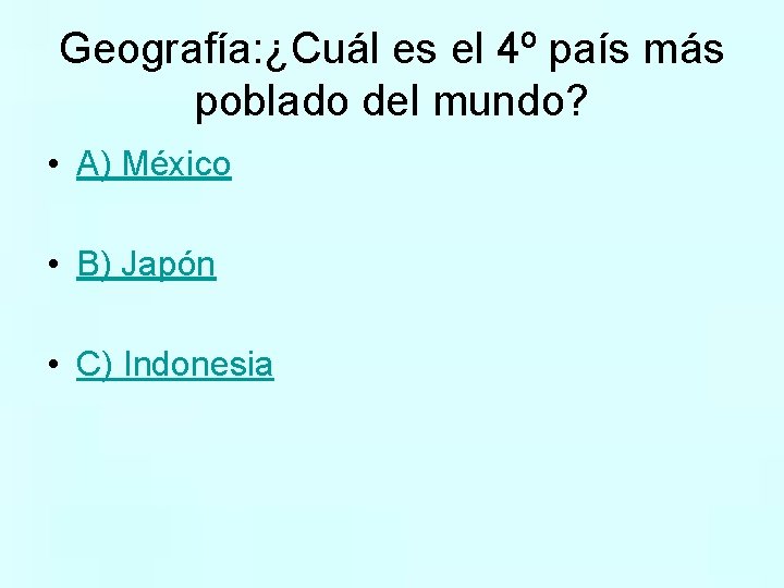 Geografía: ¿Cuál es el 4º país más poblado del mundo? • A) México •