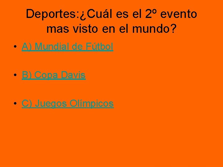 Deportes: ¿Cuál es el 2º evento mas visto en el mundo? • A) Mundial