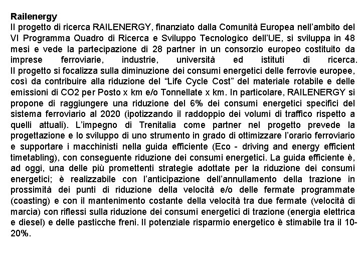 Railenergy Il progetto di ricerca RAILENERGY, finanziato dalla Comunità Europea nell’ambito del VI Programma