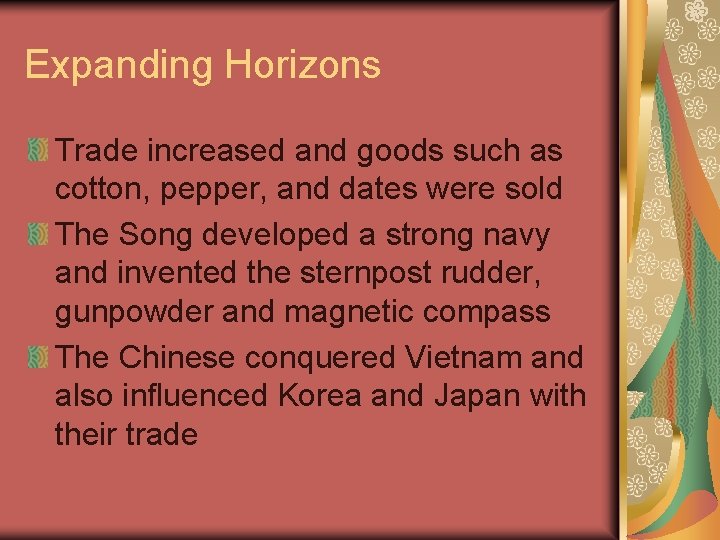 Expanding Horizons Trade increased and goods such as cotton, pepper, and dates were sold Expanding Horizons Trade increased and goods such as cotton, pepper, and dates were sold