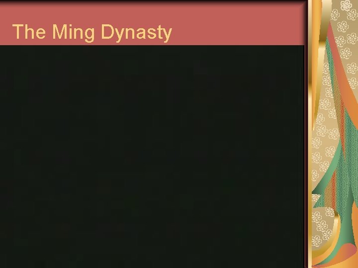 The Ming Dynasty The Ming Dynasty
