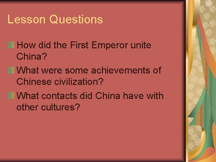 Lesson Questions How did the First Emperor unite China? What were some achievements of Lesson Questions How did the First Emperor unite China? What were some achievements of