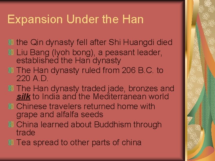 Expansion Under the Han the Qin dynasty fell after Shi Huangdi died Liu Bang Expansion Under the Han the Qin dynasty fell after Shi Huangdi died Liu Bang