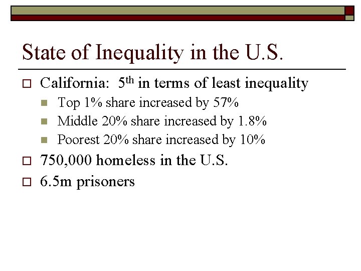 State of Inequality in the U. S. o California: 5 th in terms of