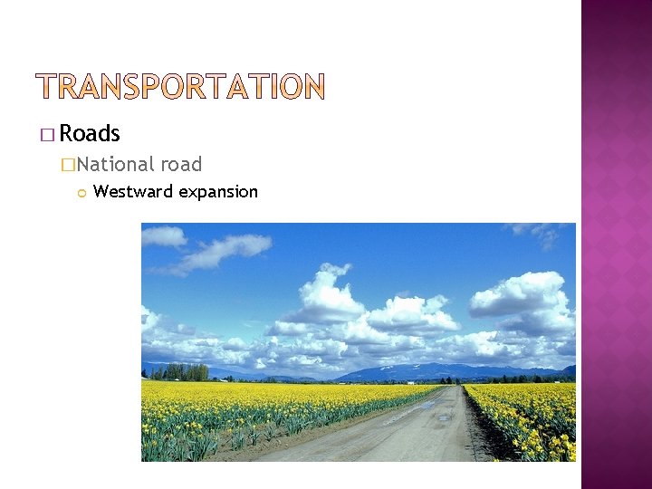 � Roads �National road Westward expansion 