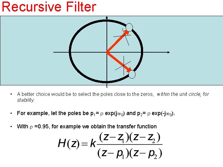 Recursive Filter • A better choice would be to select the poles close to