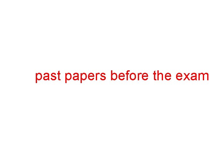 past papers before the exam 