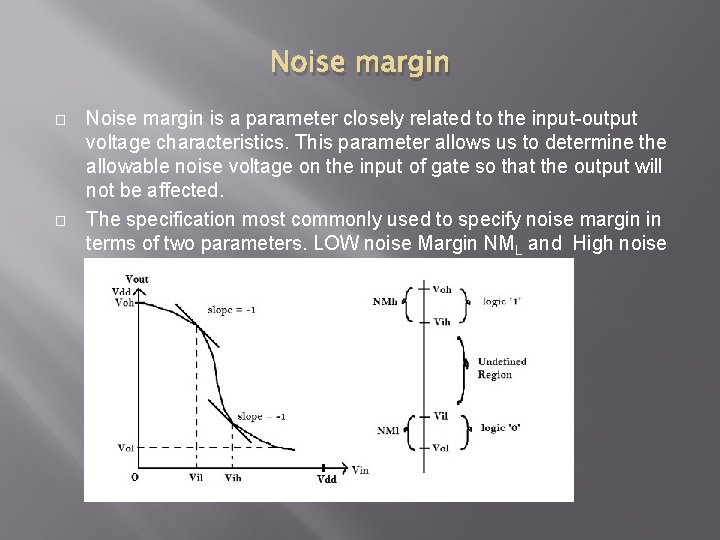 Noise margin � � Noise margin is a parameter closely related to the input-output