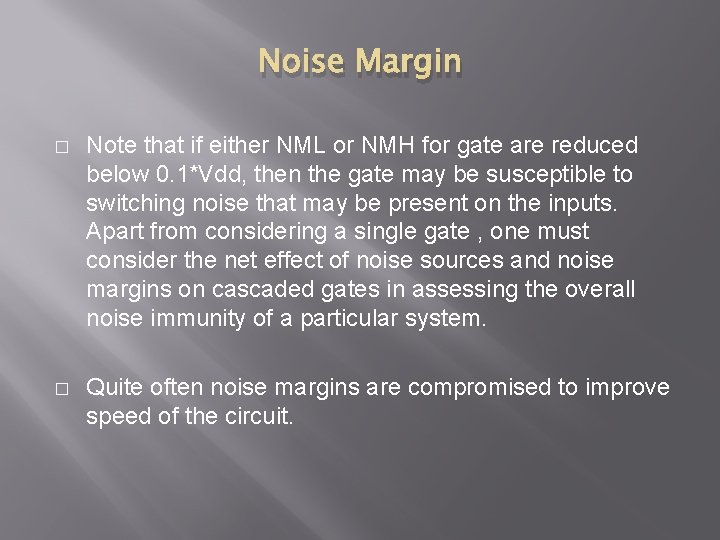 Noise Margin � Note that if either NML or NMH for gate are reduced