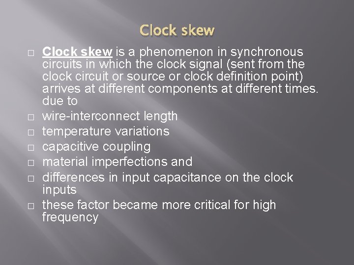 Clock skew � � � � Clock skew is a phenomenon in synchronous circuits