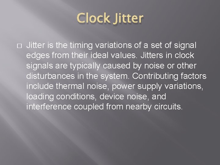 Clock Jitter � Jitter is the timing variations of a set of signal edges