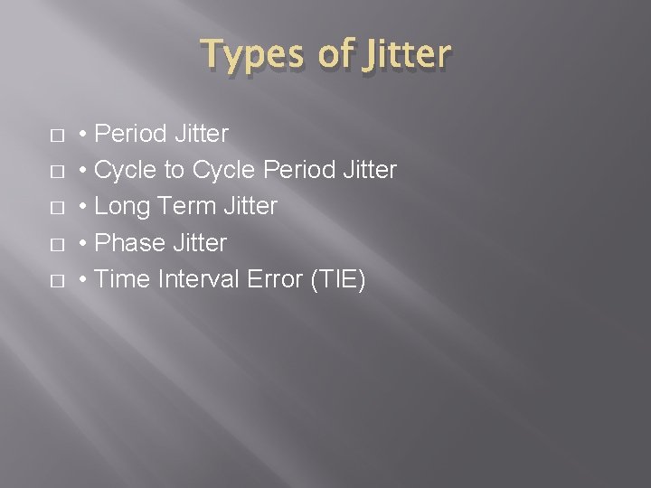 Types of Jitter � � � • Period Jitter • Cycle to Cycle Period