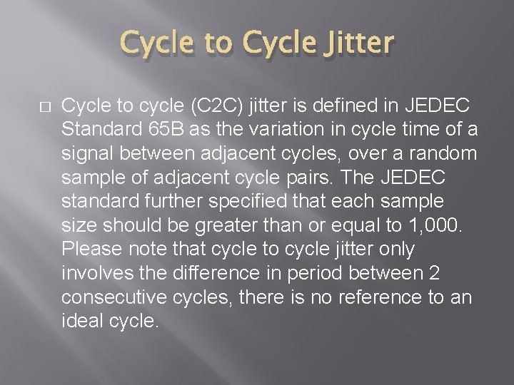 Cycle to Cycle Jitter � Cycle to cycle (C 2 C) jitter is defined