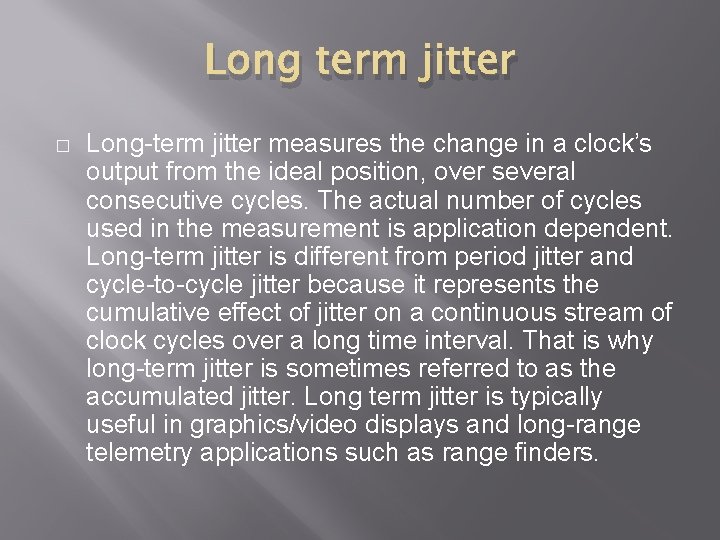 Long term jitter � Long-term jitter measures the change in a clock’s output from