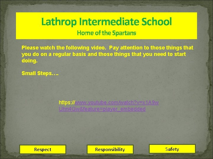 Lathrop Intermediate School Home of the Spartans Please watch the following video. Pay attention