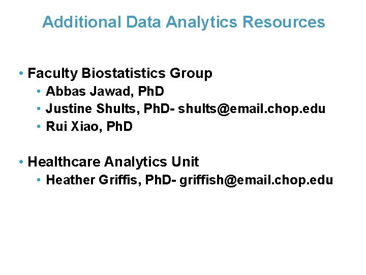 Additional Data Analytics Resources • Faculty Biostatistics Group • Abbas Jawad, Ph. D •