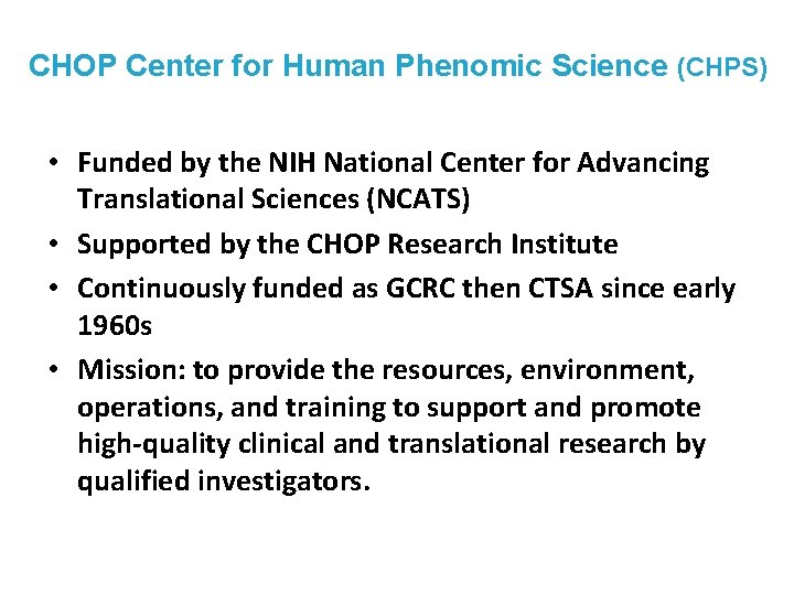 CHOP Center for Human Phenomic Science (CHPS) • Funded by the NIH National Center