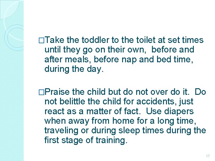 �Take the toddler to the toilet at set times until they go on their