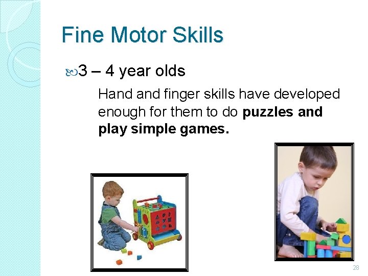 Fine Motor Skills 3 – 4 year olds Hand finger skills have developed enough