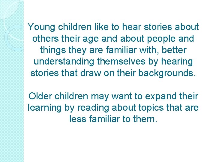 Young children like to hear stories about others their age and about people and