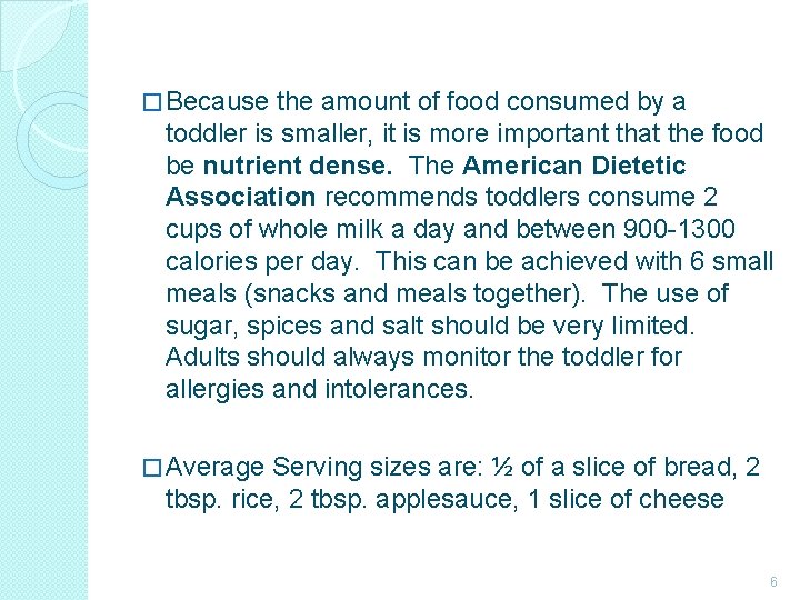 � Because the amount of food consumed by a toddler is smaller, it is