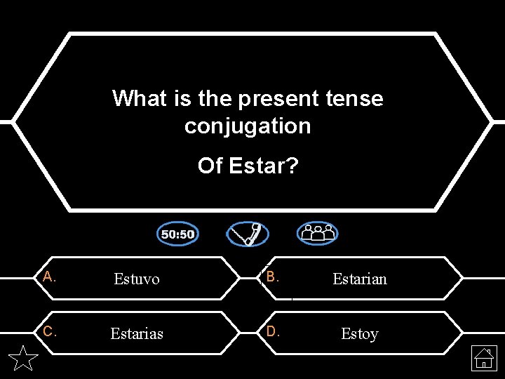 What is the present tense conjugation Of Estar? A. Estuvo B. Estarian C. Estarias