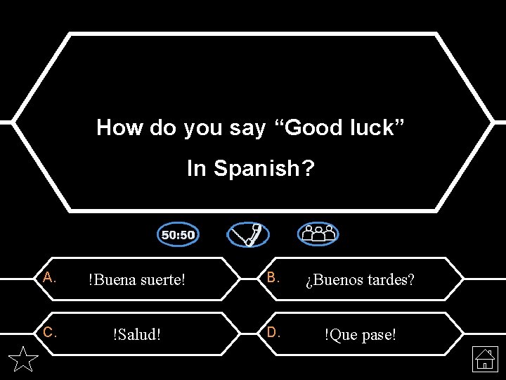 How do you say “Good luck” In Spanish? A. !Buena suerte! B. ¿Buenos tardes?