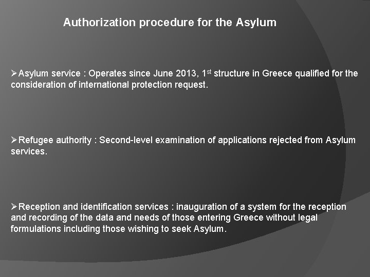 Authorization procedure for the Asylum ØAsylum service : Operates since June 2013, 1 st