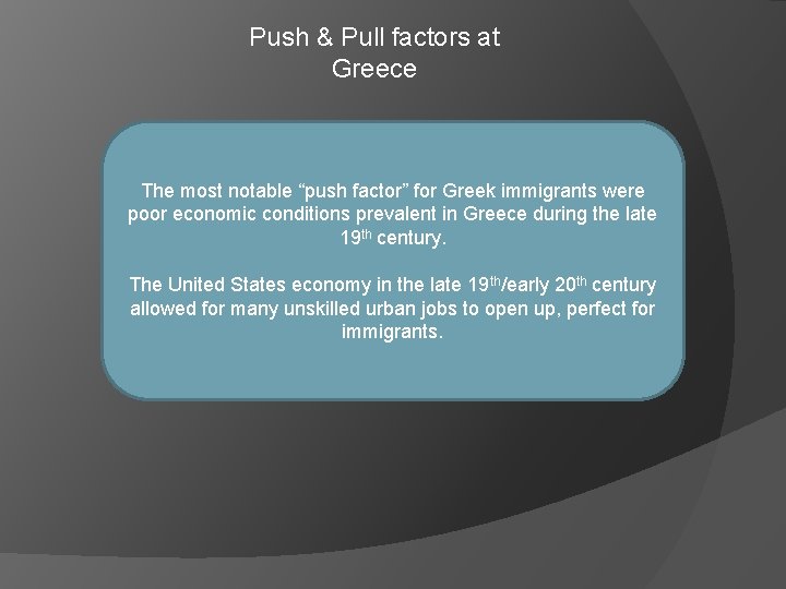 Push & Pull factors at Greece The most notable “push factor” for Greek immigrants