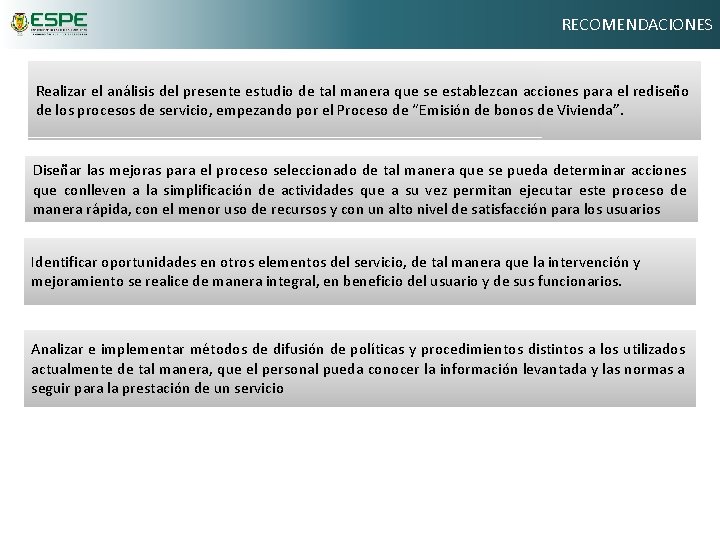 RECOMENDACIONES Realizar el análisis del presente estudio de tal manera que se establezcan acciones