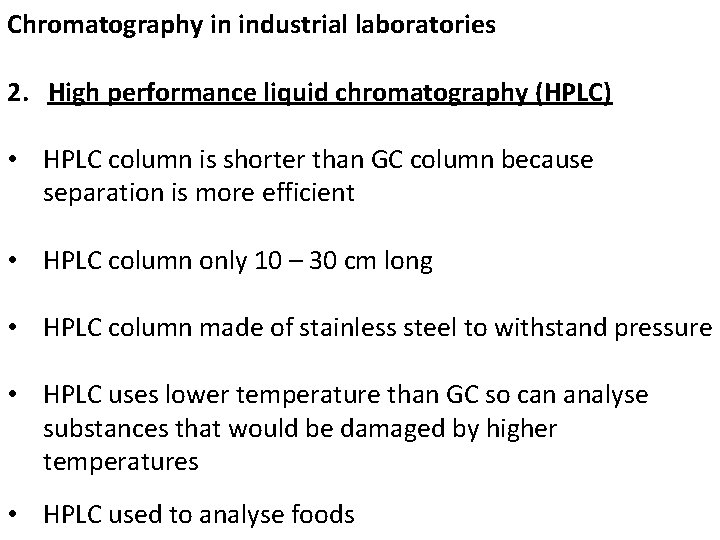 Chromatography in industrial laboratories 2. High performance liquid chromatography (HPLC) • HPLC column is