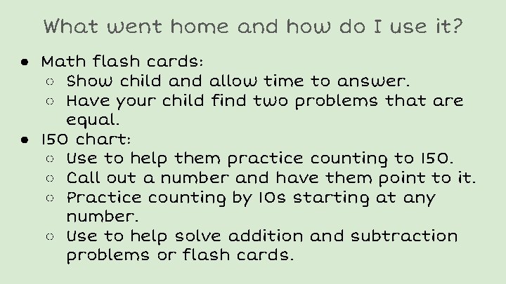 What went home and how do I use it? ● Math flash cards: ○